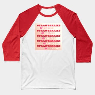 STRAWBERRIES AND CREAM Baseball T-Shirt